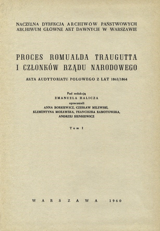 Proces Romualda Traugutta i członków Rządu Narodowego. Akta Audytoriatu Polowego z lat 1863/1864